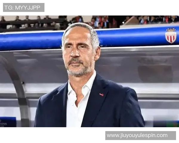 摩纳哥解雇主帅许特尔接触泰尔齐奇遭拒绝后决定换帅